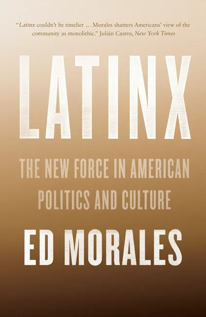 Latinx: The New Force in American Politics and Culture - Paperback