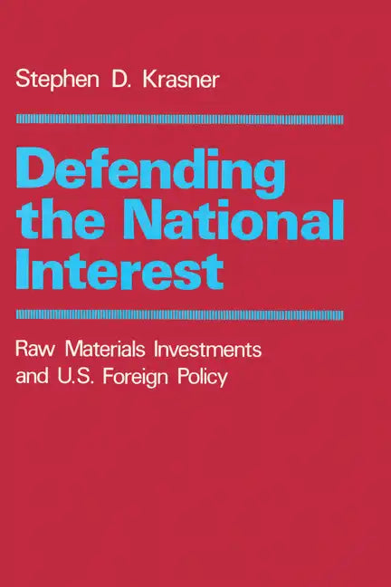 Defending the National Interest: Raw Materials Investments and U.S. Foreign Policy - Paperback