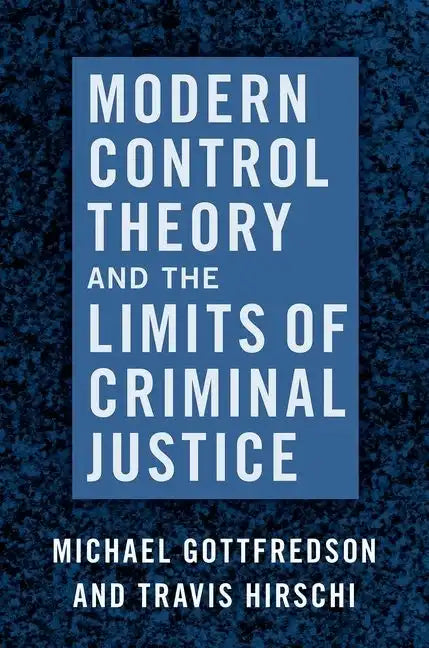Modern Control Theory and the Limits of Criminal Justice - Paperback