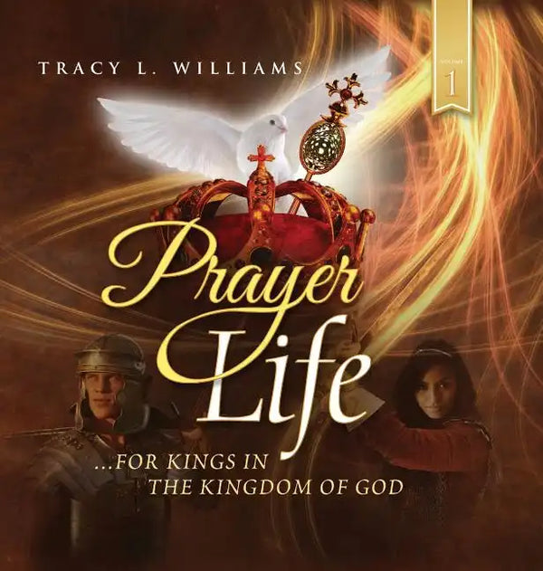 Prayer Life: For Kings in the Kingdom of God - Hardcover