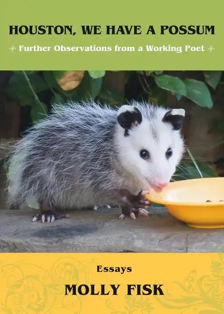 Houston, We Have a Possum: Further Observations from a Working Poet - Paperback