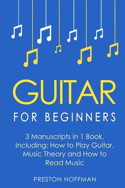 Guitar for Beginners: Bundle - The Only 3 Books You Need to Learn Guitar Lessons for Beginners, Guitar Theory and Guitar Sheet Music Today - Paperback