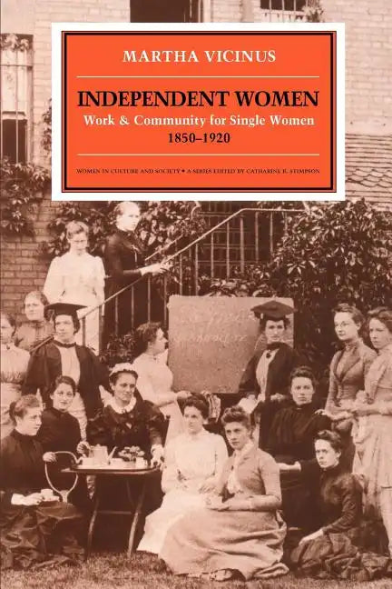 Independent Women: Work and Community for Single Women, 1850-1920 - Paperback