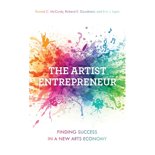The Artist Entrepreneur: Finding Success in a New Arts Economy - Paperback