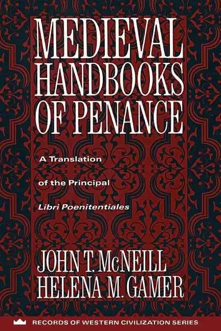Medieval Handbooks of Penance: A Translation of the Principal Libri Poenitentiales - Paperback