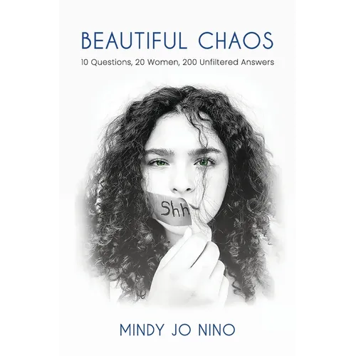 Beautiful Chaos: 10 Questions, 20 Women, 200 Unfiltered Answers - Paperback