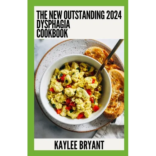 The New Outstanding 2024 Dysphagia Cookbook: Essential Guide With Healthy Recipes - Paperback