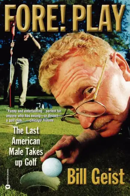Fore! Play: The Last American Male Takes Up Golf - Paperback