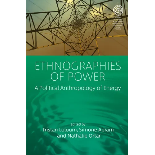 Ethnographies of Power: A Political Anthropology of Energy - Paperback