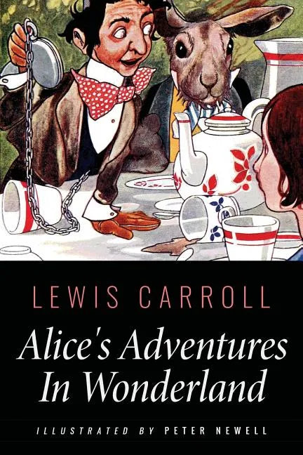 Alice's Adventures In Wonderland: Illustrated by Peter Newell - Paperback