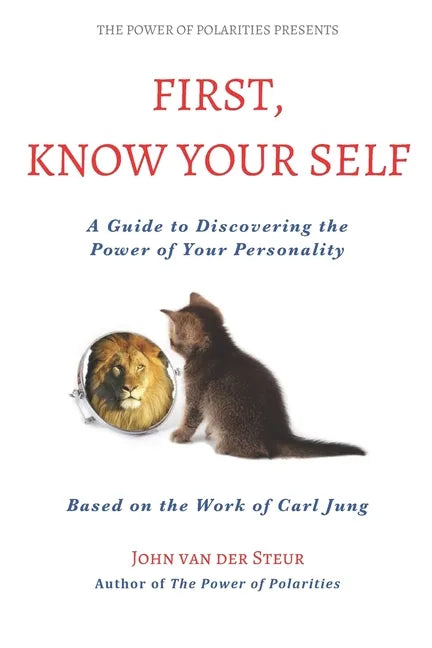 First, Know Your Self: A Guide to Discovering the Power of Your Personality. Based on the Work of Carl Jung - Paperback