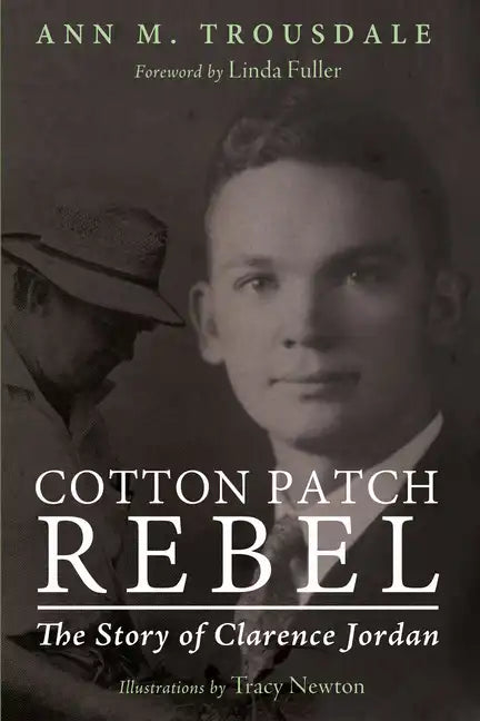 Cotton Patch Rebel: The Story of Clarence Jordan - Hardcover