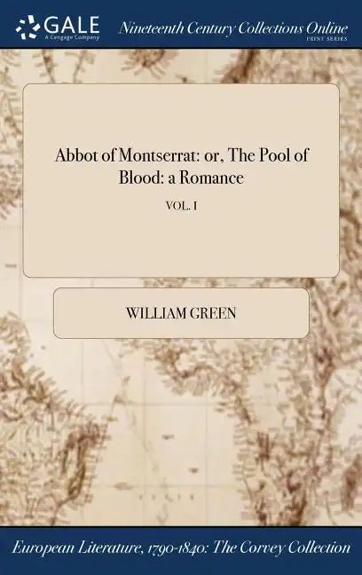 Abbot of Montserrat: or, The Pool of Blood: a Romance; VOL. I - Hardcover