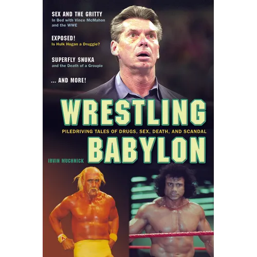 Wrestling Babylon: Piledriving Tales of Drugs, Sex, Death, and Scandal - Paperback