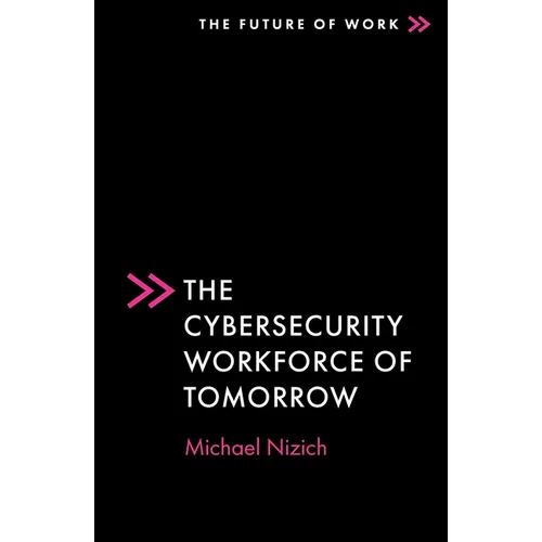 The Cybersecurity Workforce of Tomorrow - Paperback