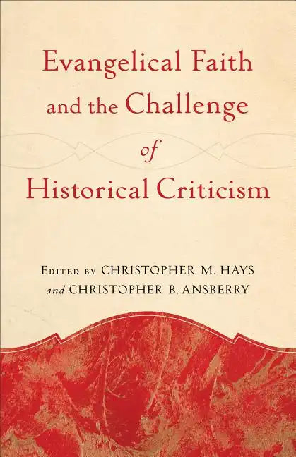 Evangelical Faith and the Challenge of Historical Criticism - Paperback