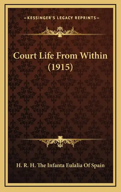 Court Life from Within (1915) - Hardcover
