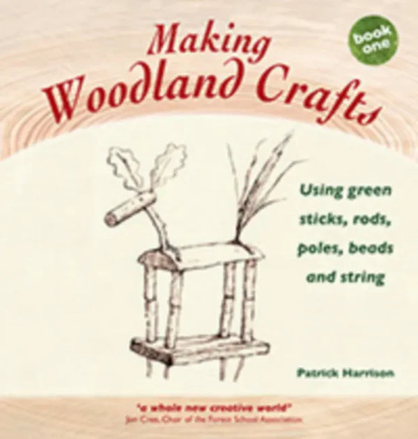 Making Woodland Crafts: Using Green Sticks, Rods, Poles, Beads, and String - Hardcover