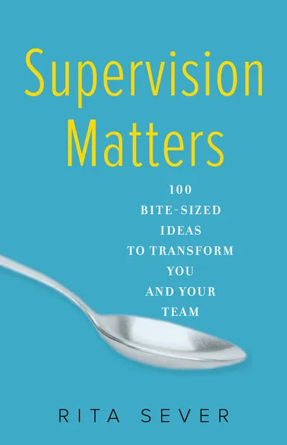 Supervision Matters: 100 Bite-Sized Ideas to Transform You and Your Team - Paperback