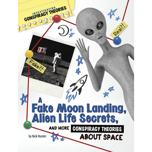 A Fake Moon Landing, Alien Life Secrets, and More Conspiracy Theories about Space - Hardcover