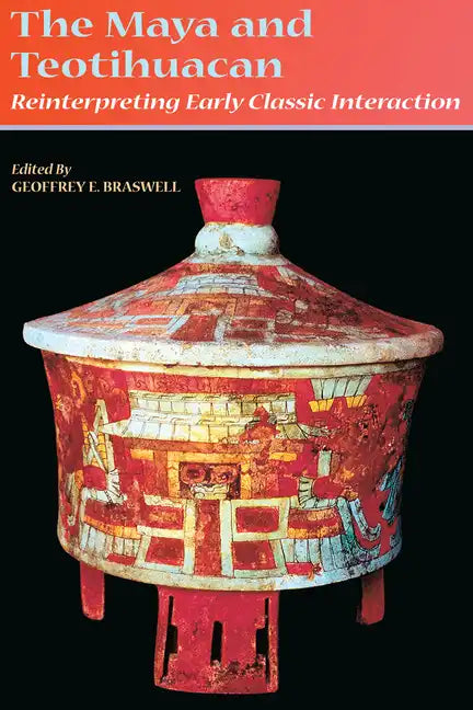 The Maya and Teotihuacan: Reinterpreting Early Classic Interaction - Paperback