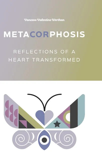 MetaCORphosis: Reflections of a Heart Transformed - Hardcover