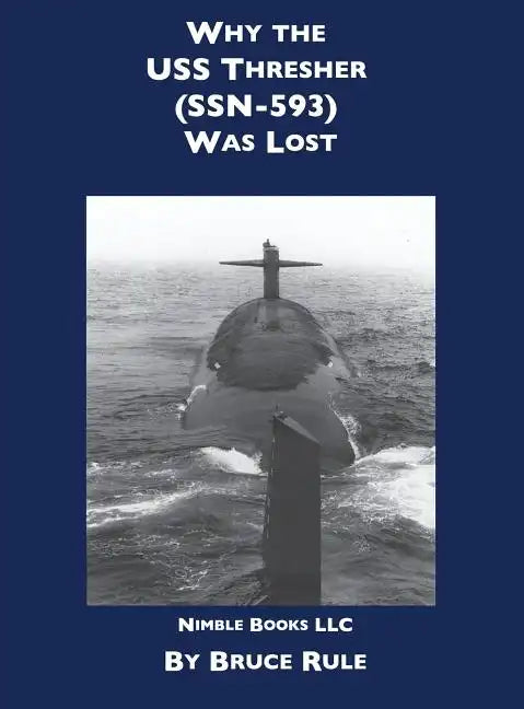 Why the USS Thresher (SSN 593) Was Lost - Hardcover