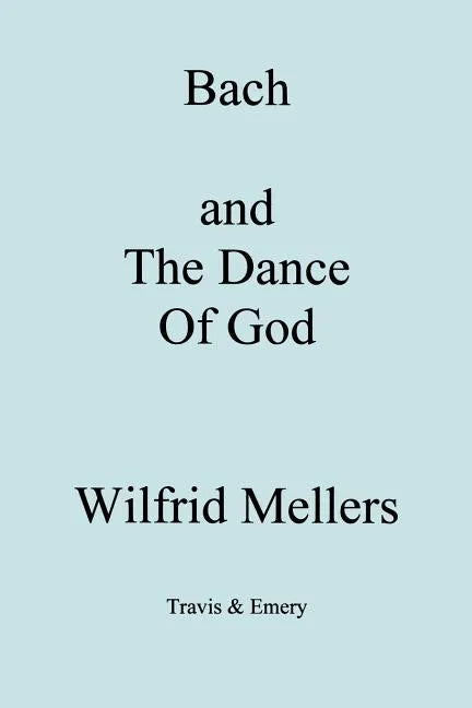Bach and the Dance of God - Paperback
