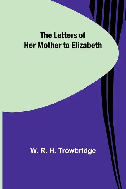 The Letters of Her Mother to Elizabeth - Paperback