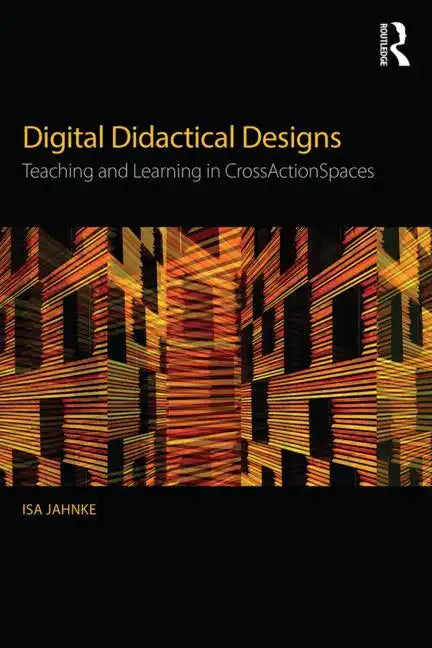 Digital Didactical Designs: Teaching and Learning in Crossactionspaces - Paperback