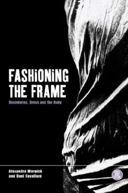 Fashioning the Frame: Boundaries, Dress and the Body - Paperback