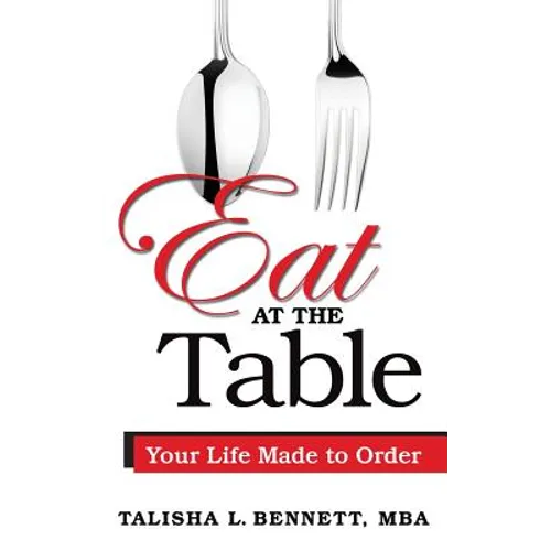 Eat at the Table: Your Life Made to Order - Paperback