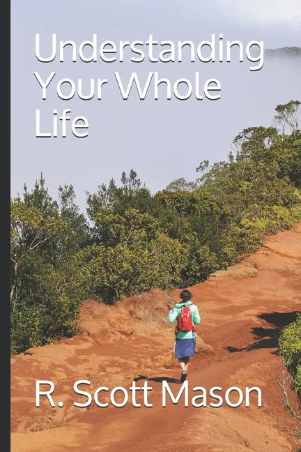 Understanding Your Whole Life: Whole Life Insurance for Real-world Solutions - Paperback
