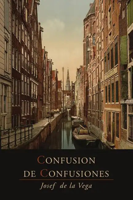 Confusion de Confusiones [1688]: Portions Descriptive of the Amsterdam Stock Exchange - Paperback