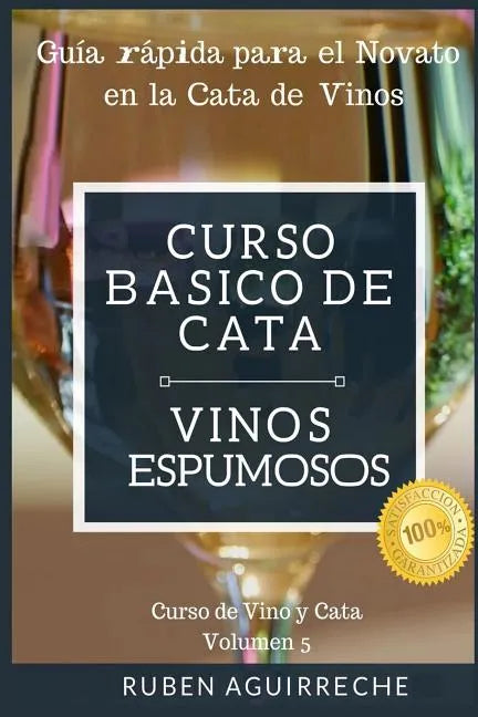 Curso Básico de Cata (Vinos Espumosos): Guía rápida para el Novato en la Cata de Vinos - Paperback