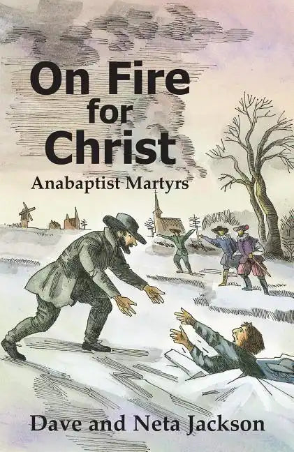 On Fire for Christ: Stories of Anabaptist Martyrs - Paperback