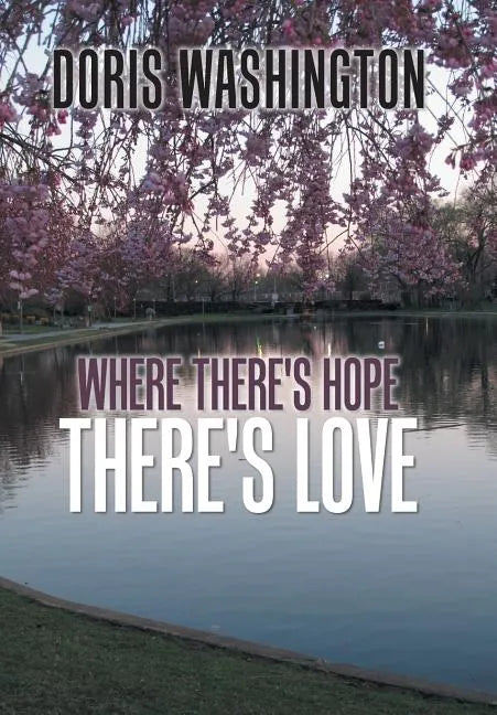 Where There's Hope- There's Love: Poems of Hope & Love for Today & Tomorrow - Hardcover