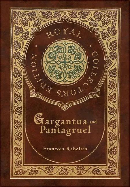 Gargantua and Pantagruel (Royal Collector's Edition) (Case Laminate Hardcover with Jacket) - Hardcover