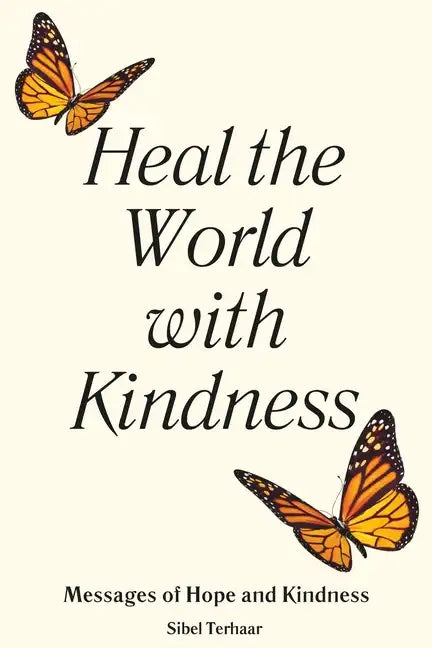 Heal the World with Kindness: Messages of Hope and Kindness - Paperback
