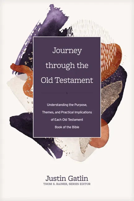 Journey Through the Old Testament: Understanding the Purpose, Themes, and Practical Implications of Each Old Testament Book of the Bible - Hardcover