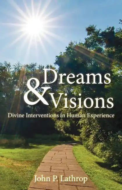 Dreams & Visions: Divine Interventions in Human Experience - Paperback