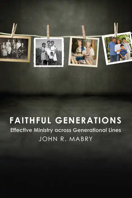 Faithful Generations: Effective Ministry Across Generational Lines - Paperback