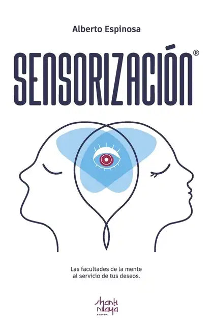 Sensorización: Las facultades de la mente al servicio de tus deseos - Paperback