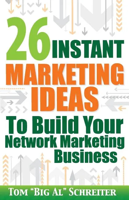 26 Instant Marketing Ideas to Build Your Network Marketing Business - Paperback