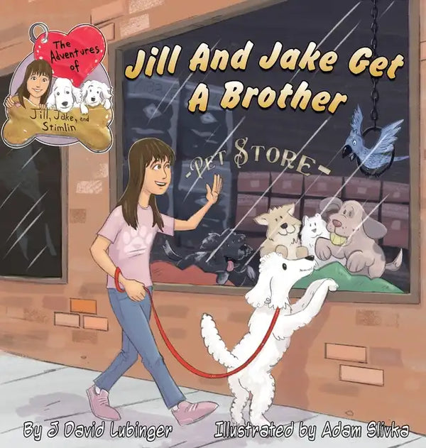 The Adventures of Jill, Jake, and Stimlin: Jill And Jake Get A Brother - Hardcover