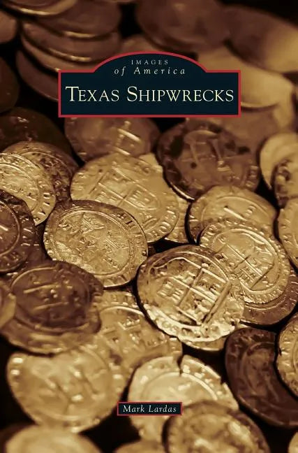 Texas Shipwrecks - Hardcover