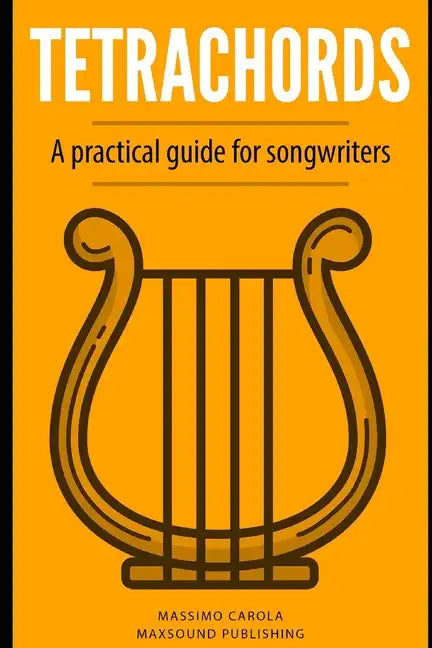 Tetrachords: A practical guide for songwriters - Paperback