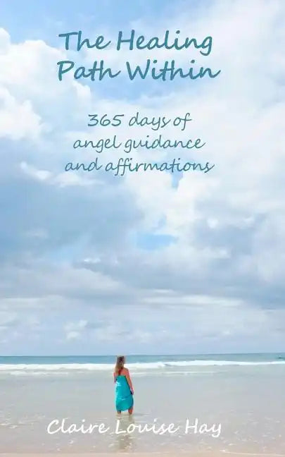 The Healing Path Within: 365 days of angel guidance and affirmations - Paperback
