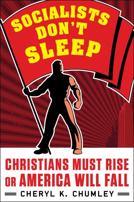 Socialists Don't Sleep: Christians Must Rise or America Will Fall - Hardcover