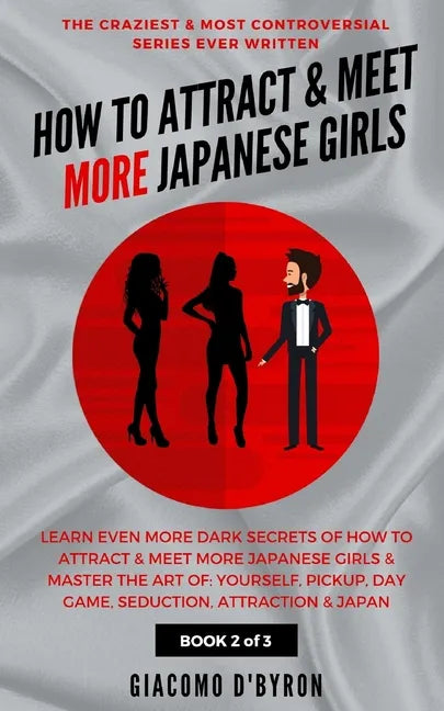How to Attract and Meet More Japanese Girls - Paperback